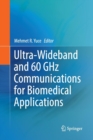 Ultra-Wideband and 60 GHz Communications for Biomedical Applications - Book