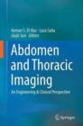Abdomen and Thoracic Imaging : An Engineering & Clinical Perspective - Book