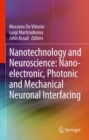 Nanotechnology and Neuroscience: Nano-electronic, Photonic and Mechanical Neuronal Interfacing - eBook
