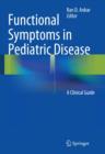 Functional Symptoms in Pediatric Disease : A Clinical Guide - Book