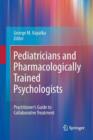 Pediatricians and Pharmacologically Trained Psychologists : Practitioner’s Guide to Collaborative Treatment - Book