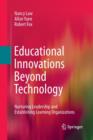 Educational Innovations Beyond Technology : Nurturing Leadership and Establishing Learning Organizations - Book