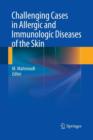 Challenging Cases in Allergic and Immunologic Diseases of the Skin - Book