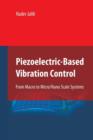 Piezoelectric-Based Vibration Control : From Macro to Micro/Nano Scale Systems - Book
