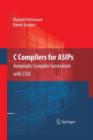C Compilers for ASIPs : Automatic Compiler Generation with LISA - Book