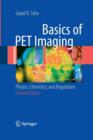 Basics of PET Imaging : Physics, Chemistry, and Regulations - Book