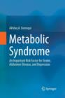 Metabolic Syndrome : An Important Risk Factor for Stroke, Alzheimer Disease, and Depression - Book