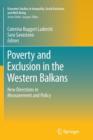 Poverty and Exclusion in the Western Balkans : New Directions in Measurement and Policy - Book