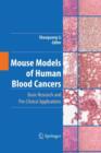 Mouse Models of Human Blood Cancers : Basic Research and Pre-clinical Applications - Book