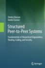 Structured Peer-to-Peer Systems : Fundamentals of Hierarchical Organization, Routing, Scaling, and Security - Book