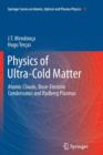 Physics of Ultra-Cold Matter : Atomic Clouds, Bose-Einstein Condensates and Rydberg Plasmas - Book