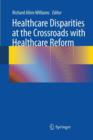 Healthcare Disparities at the Crossroads with Healthcare Reform - Book