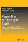 Responding to a Resurgent Russia : Russian Policy and Responses from the European Union and the United States - Book