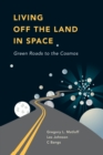 Living Off the Land in Space : Green Roads to the Cosmos - Book