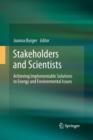 Stakeholders and Scientists : Achieving Implementable Solutions to Energy and Environmental Issues - Book