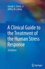A Clinical Guide to the Treatment of the Human Stress Response - Book