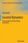 Societal Dynamics : Understanding Social Knowledge and Wisdom - Book