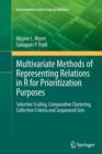 Multivariate Methods of Representing Relations in R for Prioritization Purposes : Selective Scaling, Comparative Clustering, Collective Criteria and Sequenced Sets - Book