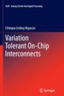 Variation Tolerant On-Chip Interconnects - Book