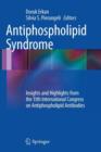 Antiphospholipid Syndrome : Insights and Highlights from the 13th International Congress on Antiphospholipid Antibodies - Book