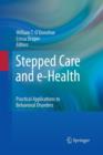 Stepped Care and e-Health : Practical Applications to Behavioral Disorders - Book