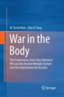 War in the Body : The Evolutionary Arms Race Between HIV and the Human Immune System and the Implications for Vaccines - Book