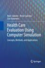 Health Care Evaluation Using Computer Simulation : Concepts, Methods, and Applications - Book