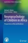 Neuropsychology of Children in Africa : Perspectives on Risk and Resilience - Book