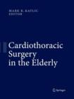 Cardiothoracic Surgery in the Elderly - Book