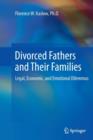 Divorced Fathers and Their Families : Legal, Economic, and Emotional Dilemmas - Book