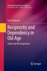 Reciprocity and Dependency in Old Age : Indian and UK Perspectives - Book