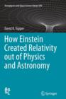 How Einstein Created Relativity out of Physics and Astronomy - Book