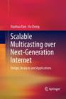 Scalable Multicasting over Next-Generation Internet : Design, Analysis and Applications - Book