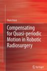 Compensating for Quasi-periodic Motion in Robotic Radiosurgery - Book
