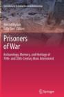 Prisoners of War : Archaeology, Memory, and Heritage of 19th- and 20th-Century Mass Internment - Book