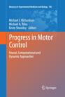 Progress in Motor Control : Neural, Computational and Dynamic Approaches - Book