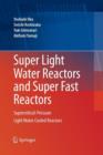 Super Light Water Reactors and Super Fast Reactors : Supercritical-Pressure Light Water Cooled Reactors - Book