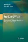 Produced Water : Environmental Risks and Advances in Mitigation Technologies - Book