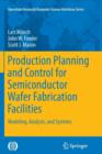 Production Planning and Control for Semiconductor Wafer Fabrication Facilities : Modeling, Analysis, and Systems - Book