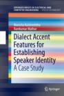 Dialect Accent Features for Establishing Speaker Identity : A Case Study - Book