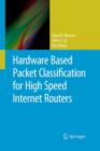 Hardware Based Packet Classification for High Speed Internet Routers - Book
