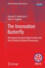 The Innovation Butterfly : Managing Emergent Opportunities and Risks During Distributed Innovation - Book