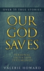 Our God Saves : A Compilation of Personal Salvation Testimonies - Book