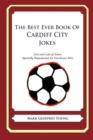 The Best Ever Book of Cardiff City Jokes : Lots and Lots of Jokes Specially Repurposed for You-Know-Who - Book