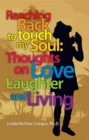 Reaching Back to Touch My Soul : Thoughts on Love, Laughter and Living - eBook