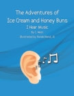 The Adventures of Ice Cream and Honey Buns : I Hear Music - eBook