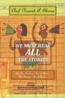 We Must Hear All the Stories : And Here Are Some More of Mine: - My Musings - My Reflections. - Book