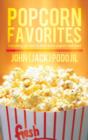 Popcorn Favorites : Everything you want to know about popcorn and more - Book
