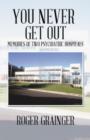 You Never Get out : Memories of Two Psychiatric Hospitals - Book