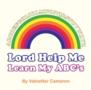 Lord Help Me Learn My Abc'S - eBook